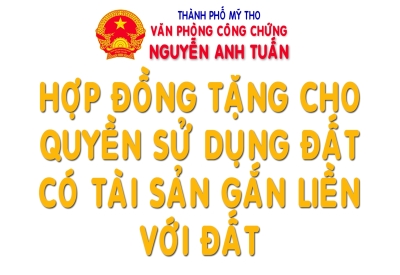 HỢP ĐỘNG TĂNG CHO QUYỀN SỬ DỤNG ĐẤT CÓ TÀI SẢN GÁN LIỀN VỚI ĐẤT
